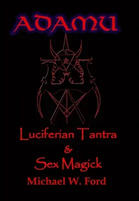 ADAMU - Magia Sexual Luciferina - Edición Ahriman - ADAMU - Luciferian Sex Magick - Ahriman Edition