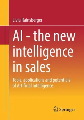 IA - La nueva inteligencia en ventas: Herramientas, aplicaciones y potencial de la inteligencia artificial - AI - The New Intelligence in Sales: Tools, Applications and Potentials of Artificial Intelligence