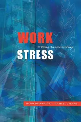 Estrés laboral: La formación de una epidemia moderna - Work Stress: The Making of a Modern Epidemic
