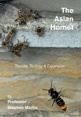 El avispón asiático: Amenazas, biología y expansión - The Asian Hornet: Threats, Biology & Expansion