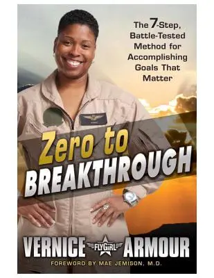 De cero a un gran avance: El Método de 7 Pasos, Probado en la Batalla, para Lograr Metas Importantes - Zero to Breakthrough: The 7-Step, Battle-Tested Method for Accomplishing Goals That Matter