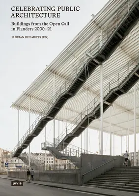 Celebrando la Arquitectura Pública: Edificios de la convocatoria abierta en Flandes 2000-2021 - Celebrating Public Architecture: Buildings from the Open Call in Flanders 2000-2021