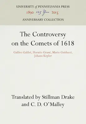 La controversia sobre los cometas de 1618: Galileo Galilei, Horatio Grassi, Mario Guiducci, Johann Kepler - The Controversy on the Comets of 1618: Galileo Galilei, Horatio Grassi, Mario Guiducci, Johann Kepler