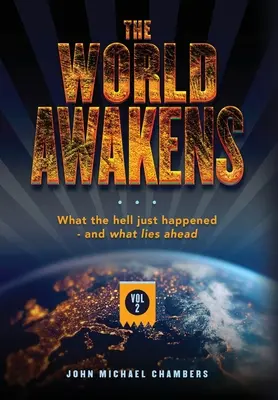 El mundo despierta: Lo que acaba de ocurrir y lo que nos espera (volumen dos) - The World Awakens: What the Hell Just Happened-and What Lies Ahead (Volume Two)