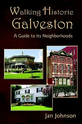 Paseando por la Galveston histórica: Guía de sus barrios - Walking Historic Galveston: A Guide to Its Neighborhoods