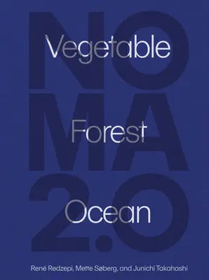 Noma 2.0: Vegetal, Bosque, Océano - Noma 2.0: Vegetable, Forest, Ocean