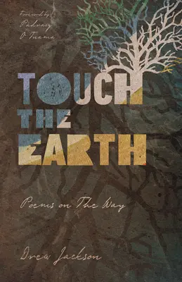 Tocar la Tierra: Poemas en el Camino - Touch the Earth: Poems on the Way