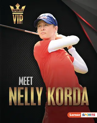 Conoce a Nelly Korda Golf Superstar - Meet Nelly Korda: Golf Superstar