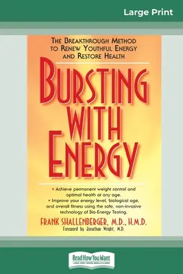 Rebosante de energía: El método revolucionario para renovar la energía juvenil y recuperar la salud (16pt Large Print Edition) - Bursting with Energy: The Breakthrough Method to Renew Youthful Energy and Restore Health (16pt Large Print Edition)