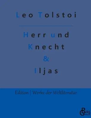 Amo y criado & Ilyas: Cuentos - Herr und Knecht & Iljas: Erzhlungen