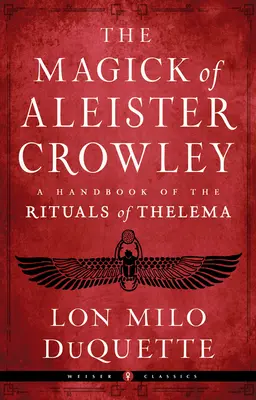 La Magia de Aleister Crowley: Un manual de los rituales de Thelema - The Magick of Aleister Crowley: A Handbook of the Rituals of Thelema