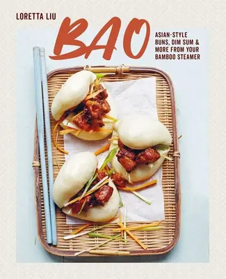 Bao: Bollos al estilo asiático, Dim Sum y mucho más con su vaporera de bambú - Bao: Asian-Style Buns, Dim Sum and More from Your Bamboo Steamer