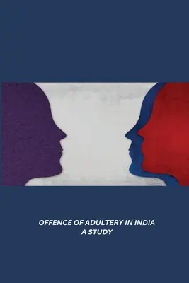 Estudio sobre el delito de adulterio en la India - Offence of Adultery in India a Study
