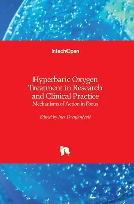 El tratamiento con oxígeno hiperbárico en la investigación y la práctica clínica: Los mecanismos de acción en el punto de mira - Hyperbaric Oxygen Treatment in Research and Clinical Practice: Mechanisms of Action in Focus