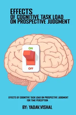 Efectos de la carga cognitiva de la tarea en el juicio prospectivo de la percepción del tiempo - Effects Of Cognitive Task Load On Prospective Judgment For Time Perception