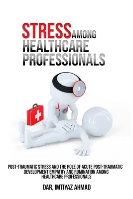 El estrés postraumático y el papel de la empatía en el desarrollo postraumático agudo y la rumiación entre los profesionales sanitarios. - Post-traumatic stress and the role of acute post-traumatic development empathy and rumination among healthcare professionals.