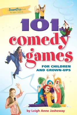 101 juegos cómicos para niños y adultos - 101 Comedy Games for Children and Grown-Ups