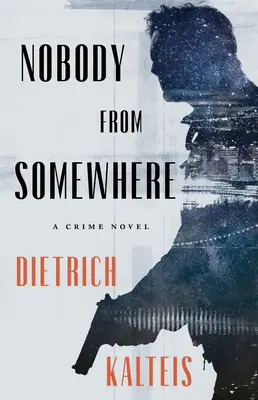 Nadie de ningún sitio: Una novela negra - Nobody from Somewhere: A Crime Novel