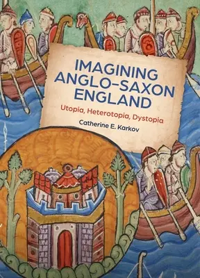 Imaginando la Inglaterra anglosajona: Utopía, heterotopía, distopía - Imagining Anglo-Saxon England: Utopia, Heterotopia, Dystopia