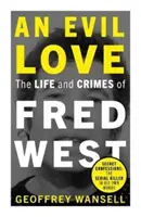 Amor maligno: La vida y los crímenes de Fred West - Evil Love: The Life and Crimes of Fred West