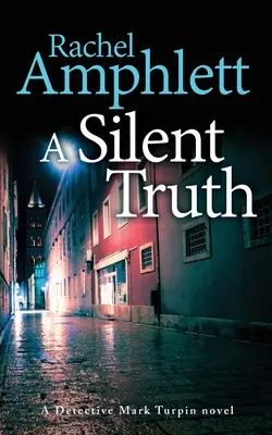 Una Verdad Silenciosa: Un asesinato misterioso del Detective Mark Turpin - A Silent Truth: A Detective Mark Turpin murder mystery