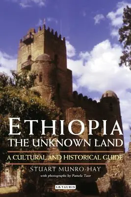 Etiopía, la tierra desconocida: Guía cultural e histórica - Ethiopia, the Unknown Land: A Cultural and Historical Guide