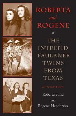 Roberta y Rogene: Las intrépidas gemelas Faulkner de Texas - Roberta and Rogene: The Intrepid Faulkner Twins from Texas