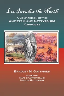 Lee Invade el Norte: Comparación de las campañas de Antietam y Gettysburg - Lee Invades the North: A Comparison of the Antietam and Gettysburg Campaigns