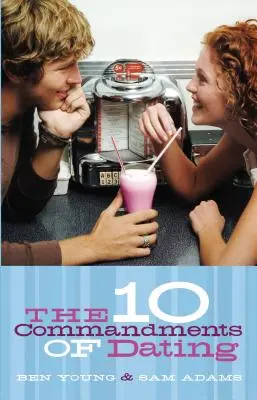 Los diez mandamientos de las citas: Edición para estudiantes - The Ten Commandments of Dating: Student Edition