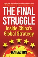 La lucha final: Dentro de la estrategia global de China - The Final Struggle: Inside China's Global Strategy