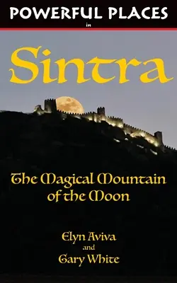 Lugares de interés en Sintra: La Montaña Mágica de la Luna - Powerful Places in Sintra: The Magical Mountain of the Moon