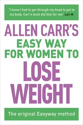 La manera fácil de perder peso para mujeres de Allen Carr: El método original Easyway - Allen Carr's Easy Way for Women to Lose Weight: The Original Easyway Method