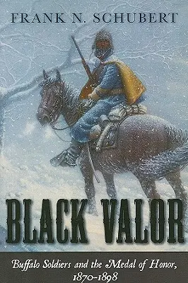 Valor negro: los soldados búfalo y la Medalla de Honor, 1870-1898 - Black Valor: Buffalo Soldiers and the Medal of Honor, 1870-1898
