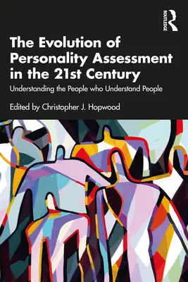 La evolución de la evaluación de la personalidad en el siglo XXI: Comprender a las personas que comprenden a las personas - The Evolution of Personality Assessment in the 21st Century: Understanding the People Who Understand People