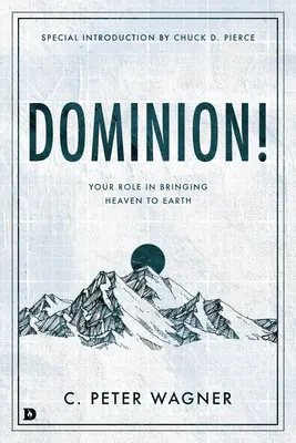 ¡Dominio! Tu Papel en Traer el Cielo a la Tierra - Dominion!: Your Role in Bringing Heaven to Earth