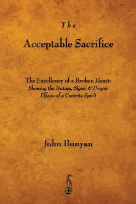 El Sacrificio Aceptable La Excelencia de un Corazón Roto - The Acceptable Sacrifice: The Excellency of a Broken Heart