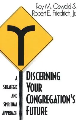 Discernir el futuro de su congregación: Un enfoque estratégico y espiritual - Discerning Your Congregation's Future: A Strategic and Spiritual Approach