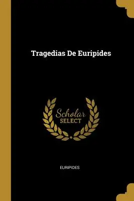 Tragedias de Eurípides - Tragedias De Euripides