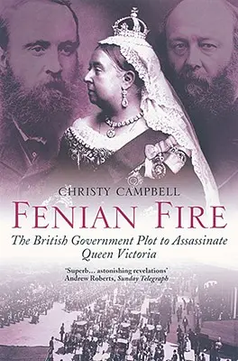 Fenian Fire: El complot del gobierno británico para asesinar a la reina Victoria - Fenian Fire: The British Government Plot to Assassinate Queen Victoria