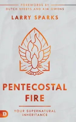 Fuego Pentecostal: Tu herencia sobrenatural - Pentecostal Fire: Your Supernatural Inheritance