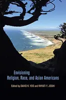 Religión, raza y estadounidenses de origen asiático - Envisioning Religion, Race, and Asian Americans