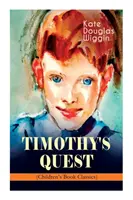 TIMOTHY'S QUEST (Clásico de la literatura infantil): Una historia para todos los jóvenes y mayores que quieran leerla - TIMOTHY'S QUEST (Children's Book Classic): A Story for Anyone Young or Old, Who Cares to Read it