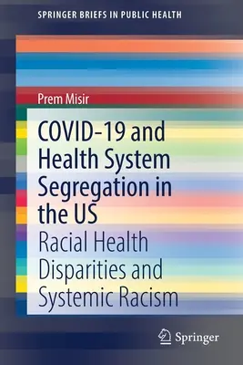 Covid-19 y la segregación del sistema sanitario en EE.UU.: disparidades sanitarias raciales y racismo sistémico - Covid-19 and Health System Segregation in the Us: Racial Health Disparities and Systemic Racism