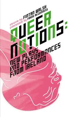 Nociones queer: Nuevas obras y espectáculos irlandeses - Queer Notions: New Plays and Performances from Ireland
