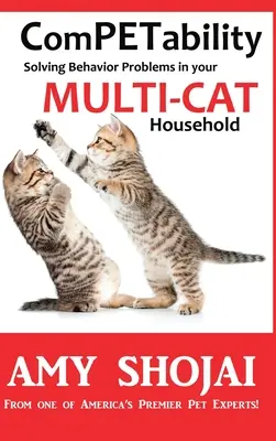 ComPETabilidad: Cómo resolver los problemas de comportamiento de su hogar con varios gatos - ComPETability: Solving Behavior Problems in Your Multi-Cat Household