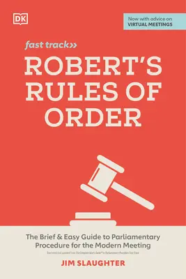 Robert's Rules of Order Fast Track: La Guía Breve y Fácil del Procedimiento Parlamentario para la Reunión Moderna - Robert's Rules of Order Fast Track: The Brief and Easy Guide to Parliamentary Procedure for the Modern Meeting