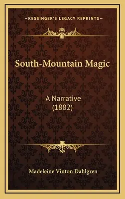South-Mountain Magic: A Narrative (1882)