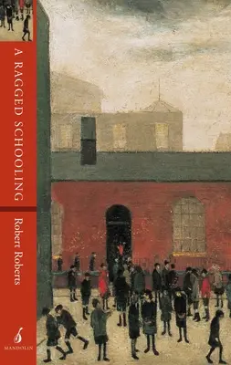 A Ragged Schooling: Crecer en un barrio marginal clásico - A Ragged Schooling: Growing up in the classic slum