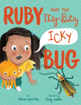 Ruby y el bichito picarón - Ruby and the Itsy-Bitsy (Icky) Bug