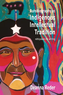 La autobiografía como tradición intelectual indígena: Cree y Mtis cimisowina - Autobiography as Indigenous Intellectual Tradition: Cree and Mtis cimisowina